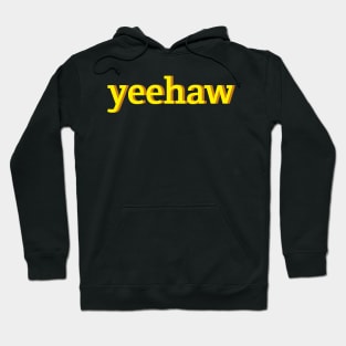 Yeehaw Yellow Typography An Aesthetic Retro Meme Hoodie